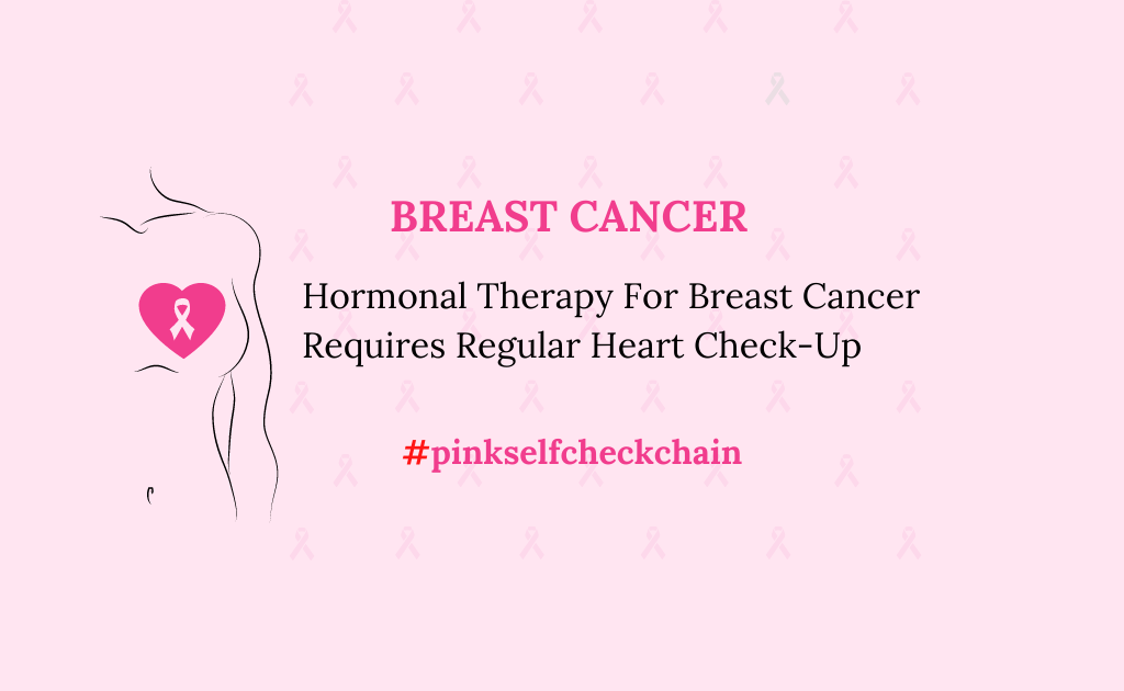 Hormonal-Therapy-For-Breast-Cancer-Requires-Regular-Heart-Check-Up